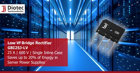 Diotec’s GBI25J-LV Rectifier Bridge Delivers 20% Power Savings for 24/7 Industrial and Server Applications